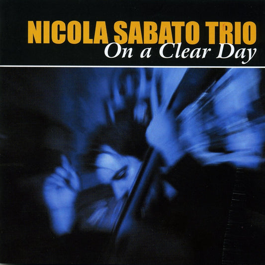 Nicola Sabato Trio - On a Clear Day - Album CD Jewel Box